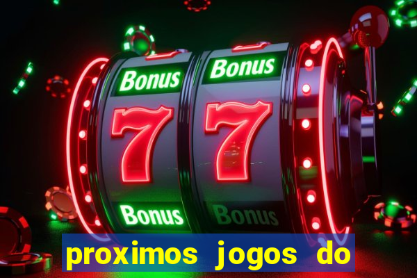 proximos jogos do corinthians brasileiro